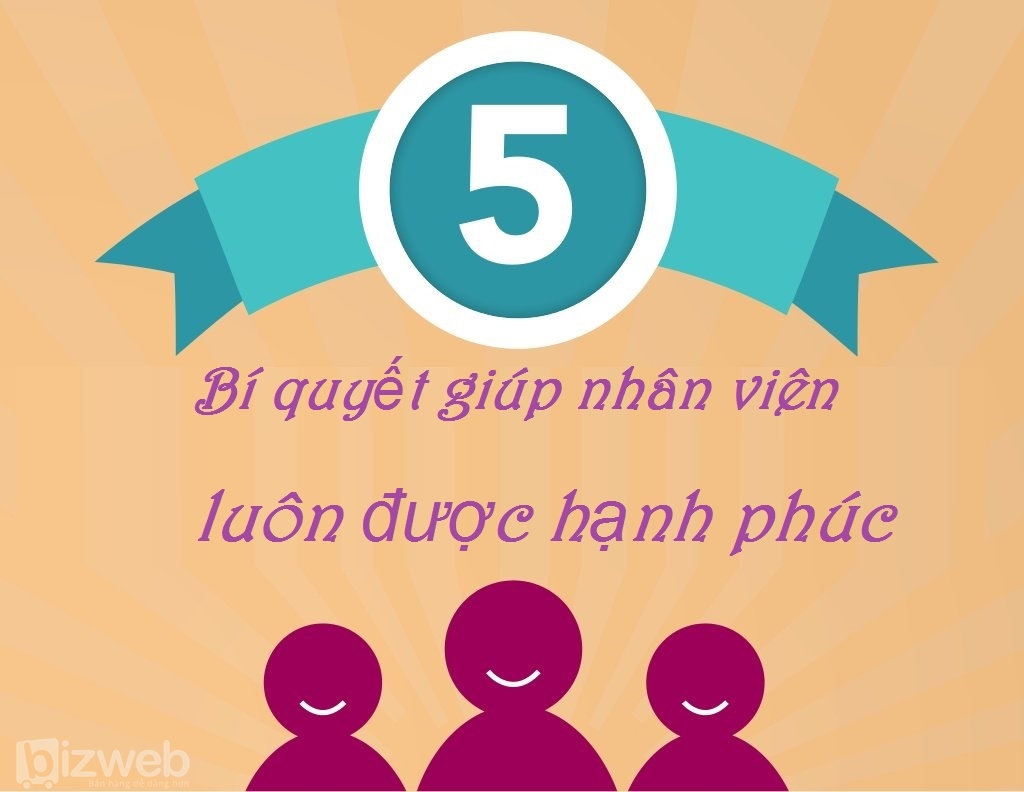 5 Bí quyết giúp nhân viên luôn được hạnh phúc khi làm việc