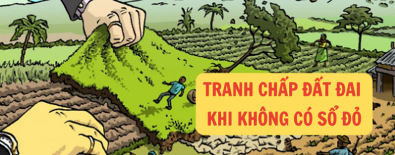 Tranh chấp đất đai khi không có sổ đỏ