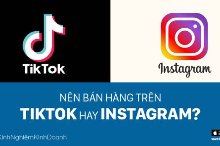 Nên bán hàng trên Tiktok hay Instagram