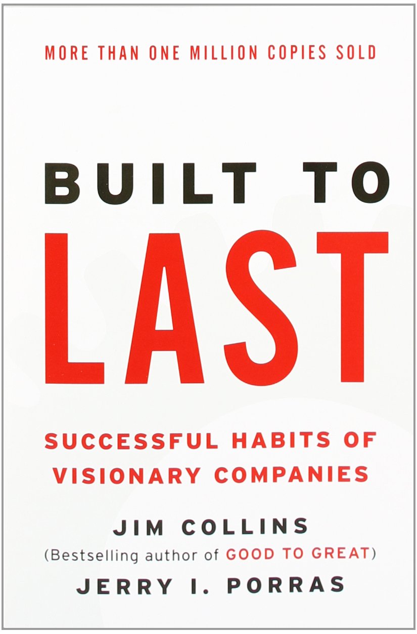 Built to Last: Successful Habits of Visionary Companies