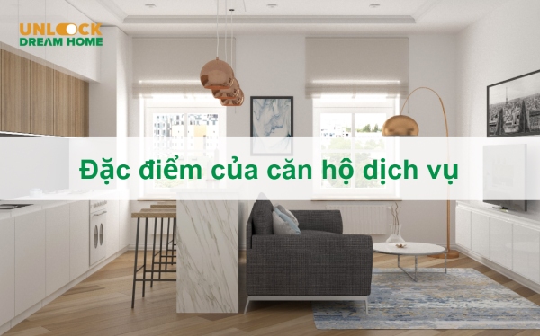 Đặc điểm nổi bật về căn hộ dịch vụ