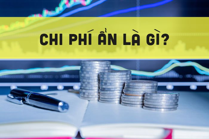 Chi phí ẩn là gì?​