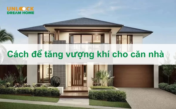 Cách để thu hút nhiều vượng khí cho căn nhà