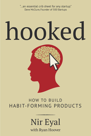 Hooked: How to Build Habit-Forming Products