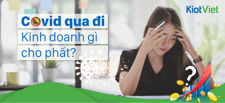 Kinh doanh gì sau dịch mang lại lợi nhuận cao?