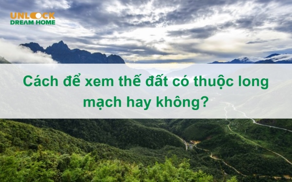 Xem xét thế đất có thuộc long mạch hay không?