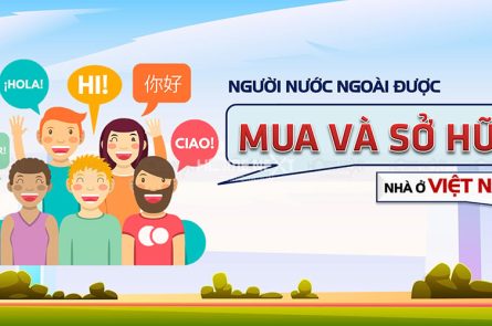 Người nước ngoài được mua và sở hữu nhà ở tại Việt Nam