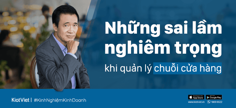 Những sai lầm nghiêm trọng khi quản lý chuỗi cửa hàng