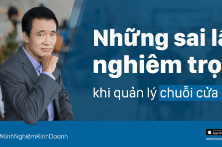 Những sai lầm nghiêm trọng khi quản lý chuỗi cửa hàng