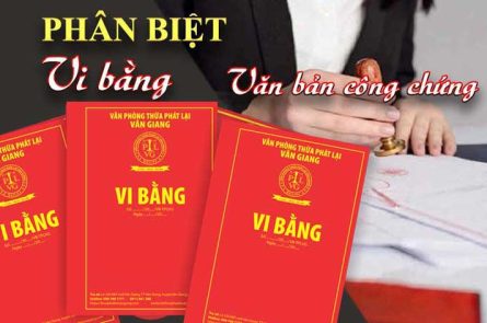 Phân biệt giữa vi bằng và văn bản thay thế khác nhau thế nào