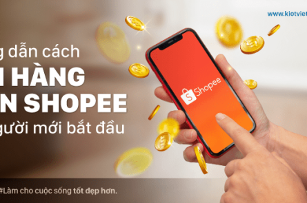 Cách bán hàng trên Shopee cho người mới bắt đầu