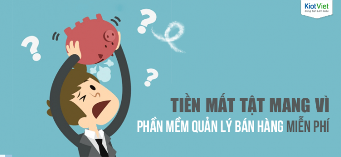 Tien-mat-tat-mang-khi-chon-phan-mem-quan-ly-ban-hang-mien-phi